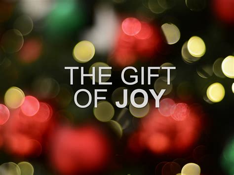 The Gift Of Joy .